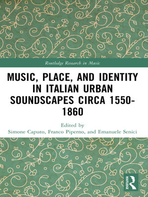 cover image of Music, Place, and Identity in Italian Urban Soundscapes circa 1550-1860